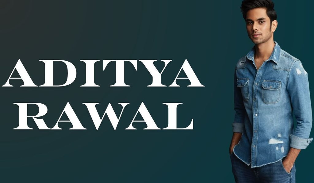 Aditya Rawal: Age, Height, Girlfriend, Family, Career, Movies & Net Worth