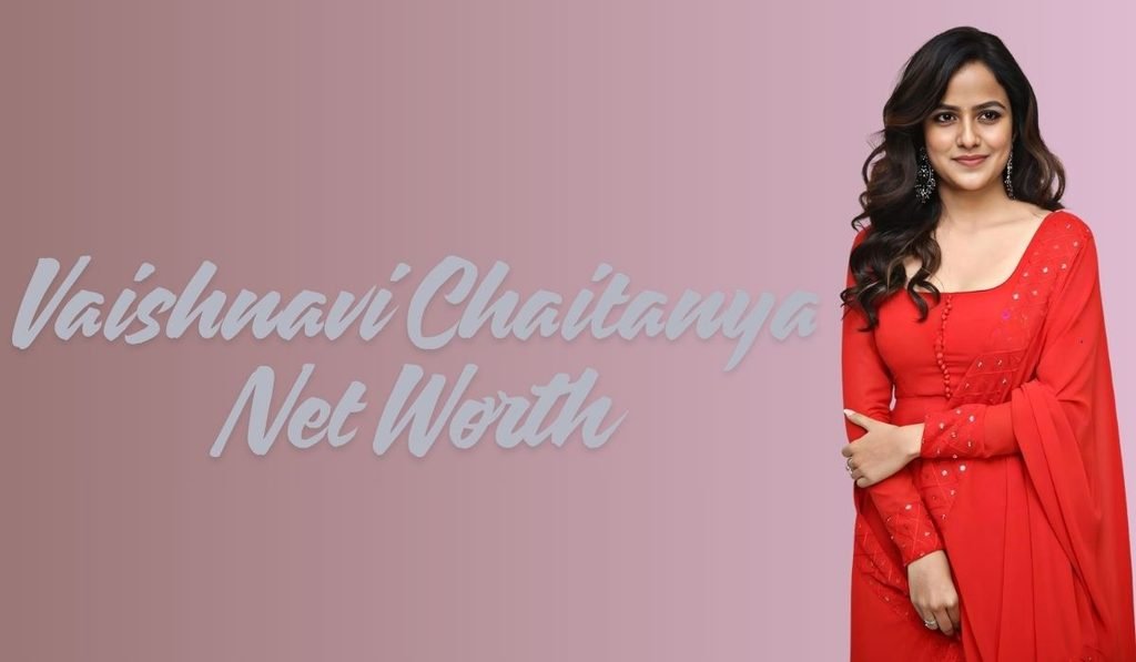 Vaishnavi Chaitanya Net Worth