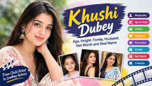 Khushi Dubey: The Ultimate Guide to Age, Height, Family, Husband, Net Worth & Real Name