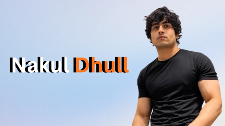 Nakul Dhull: Ultimate Biography, Age, Height, Family, Girlfriend & Net Worth